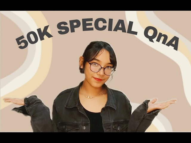 50K SPECIAL QnA || @krisssthetic : EPISODE 1