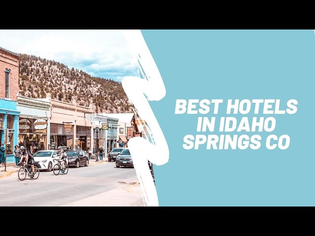 10 Best Idaho Springs hotels for a cozy stay