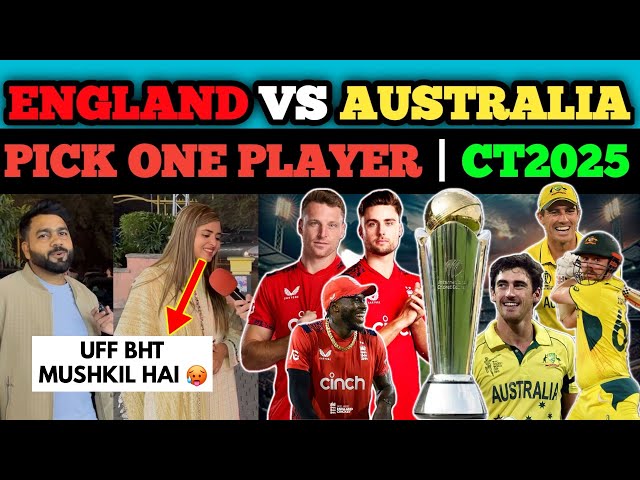 England🏴󠁧󠁢󠁥󠁮󠁧󠁿 Vs Australia🇦🇺 Champions Trophy🔥| Pick One Player😱|Which Team is stronger in CT 2025?