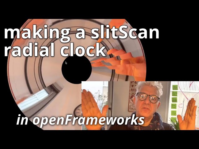 making a slitScan video clock with openFrameworks