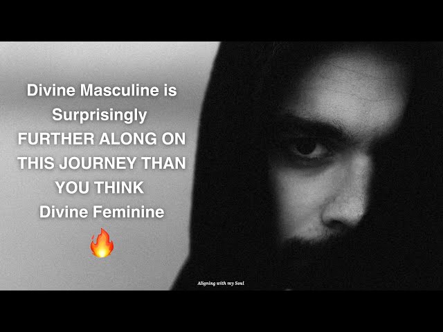 Divine Masculine is Surprisingly FURTHER ALONG ON THIS JOURNEY THAN YOU THINK Divine Feminine 🔥😍🔥