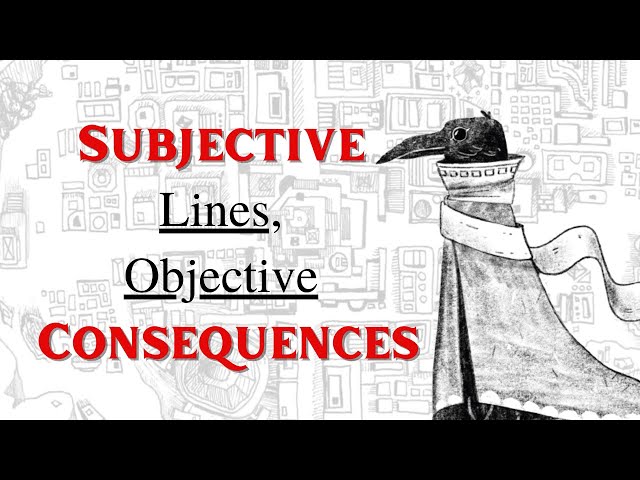 Beak, Feather, and Bone: Subjective Lines, Objective Consequences