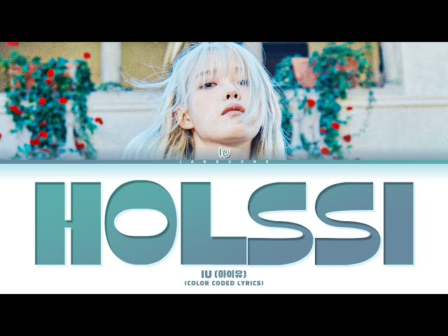 IU (아이유) - "Holssi (홀씨)" (Color Coded Lyrics Eng/Rom/Han/가사)