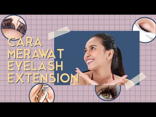 Cara Merawat Bulu Mata Extension Agar Awet Tidak Mudah Rontok !!!