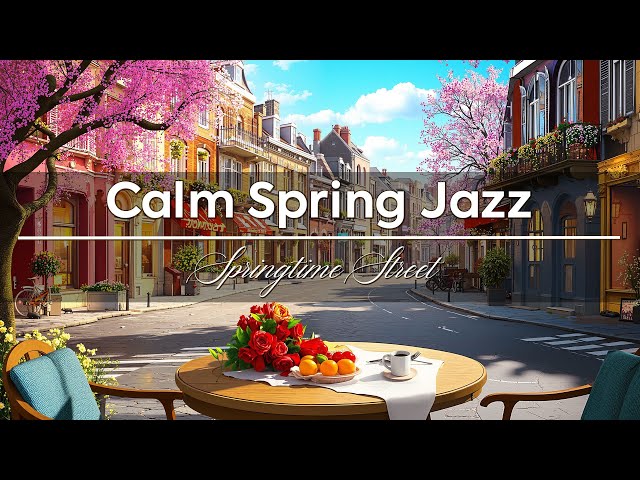 Springtime Street & Calm Spring Jazz Music at Outdoor Cafe Shop Space for Relax, Good Mood