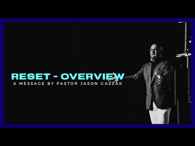 RESET - Overview | Pastor Jason Gaszak