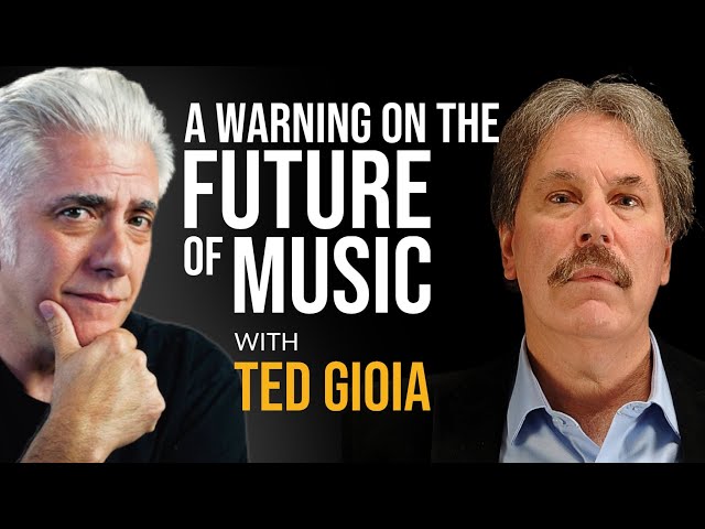 A Warning On the Future of Music: with Author Ted Gioia | Podcast #1