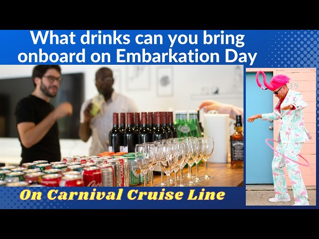 What Drinks Can I Bring Onboard A Carnival Cruise Ship  On Embarkation Day?