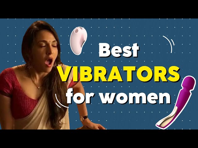 How To Choose The Best Vibrator For Women | Vitamin Stree