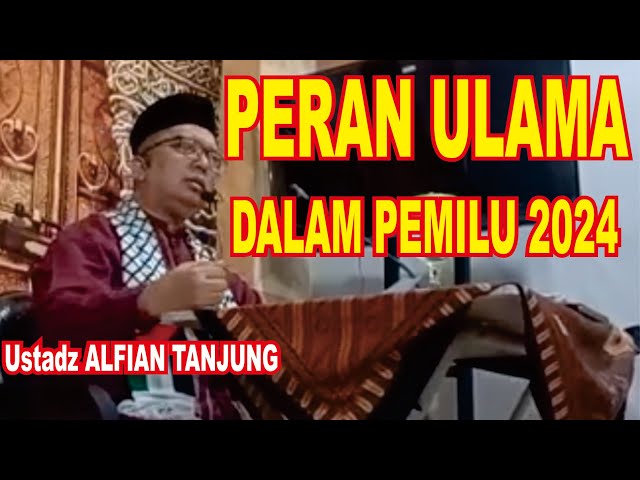 PERAN ULAMA DALAM KONTESTASI PEMILU 2024 || Kajian Politik bersama Ustadz Alfian Tanjung