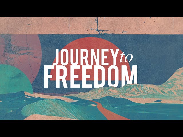 "Obstacles to Freedom" - Journey to Freedom - Week 2