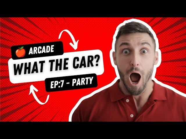 What the Car? - Episode 7: Party Mode Madness! 🚗 | Apple Arcade Gameplay