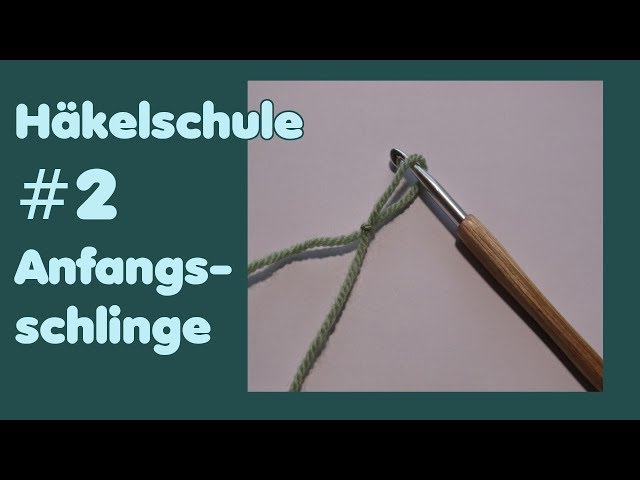 Häkelschule #2 - Anfangsknoten, Anfangsschlinge - Anfänger