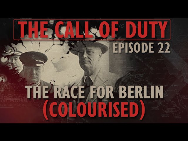 The Call of Duty - Ep. 22 - The Race for Berlin (COLOURISED) with Liam Dale