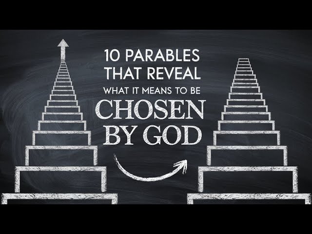 10 Parables That Reveal What It Means to Be Chosen by God