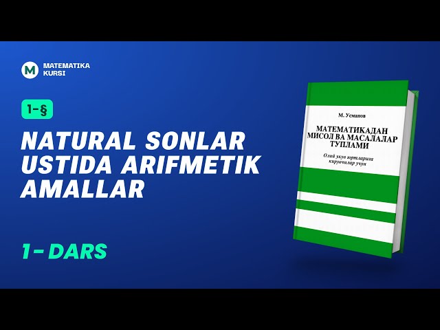 Natural sonlar ustida arifmetik amallar 1 - dars   M.Usmonov