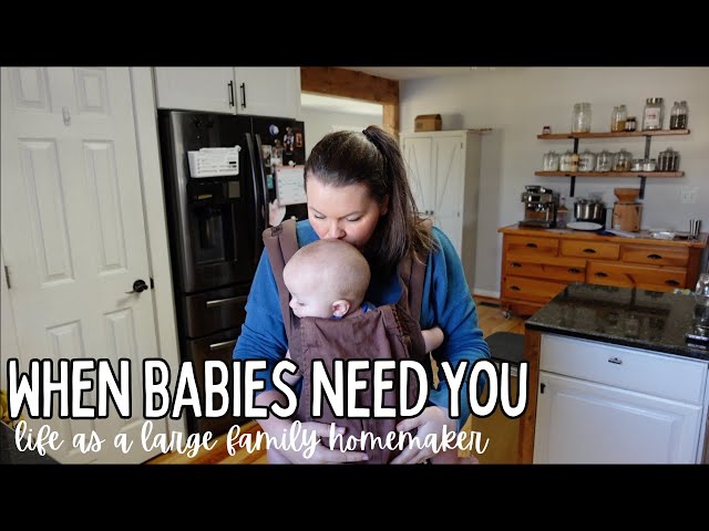 When babies need you || life as a large family homemaker