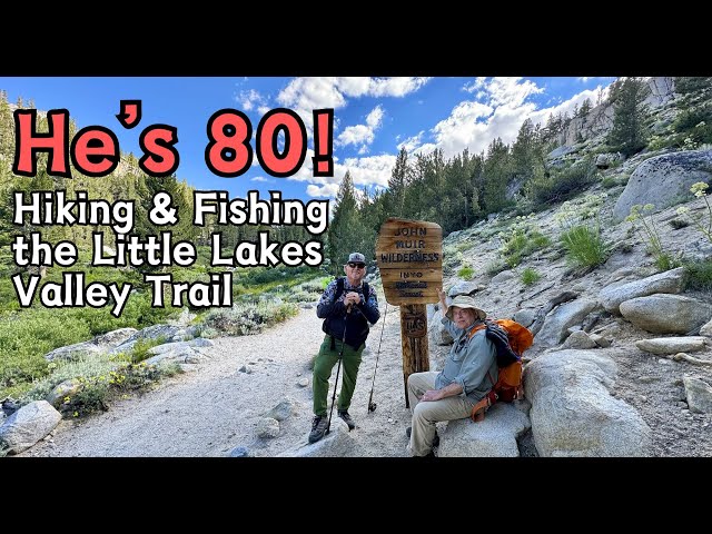 He's 80! Amazing Hiking & Fly Fishing in Little Lakes Valley with Father-in-Law #littlelakesvalley