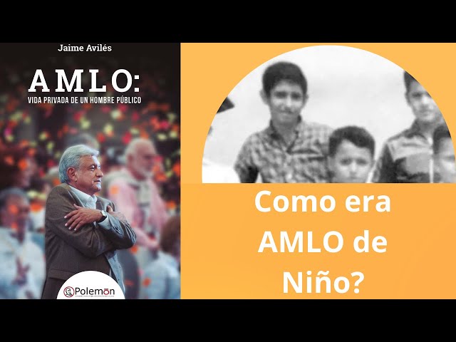 3.- Cómo era AMLO de niño?👦