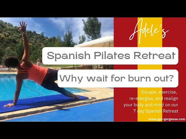 Why Wait For Burn Out? Join me on my Spanish Pilates Retreat!