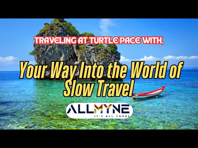 Traveling at Turtle Pace, Your Way Into the World of Slow Travel | Join.ALLMYNE