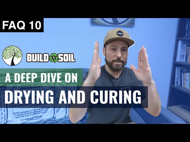 BuildASoil: EVERYTHING ABOUT DRYING AND CURING (Season 4, FAQ 10)