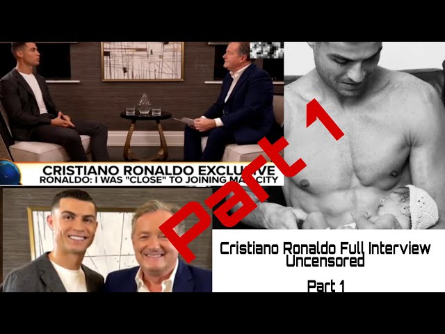 Cristiano Ronaldo Full Interview with Piers Morgan Uncensored Part 1