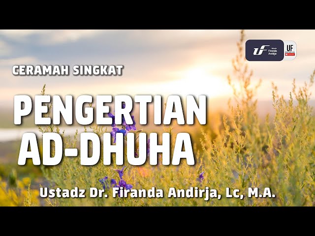 Pengertian Dhuha [ID-EN Sub] - Ustadz Dr. Firanda Andirja, M.A.