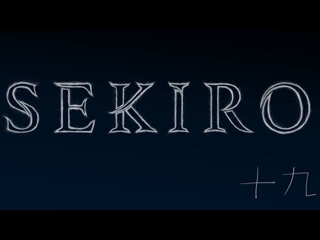 Sekiro Part 19