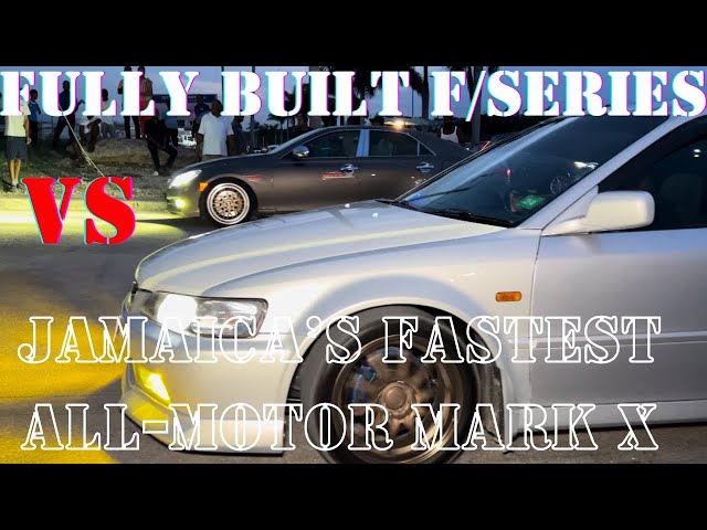 Fully Built F Series vs Jamaica’s Fastest All Motor Mark-X & more