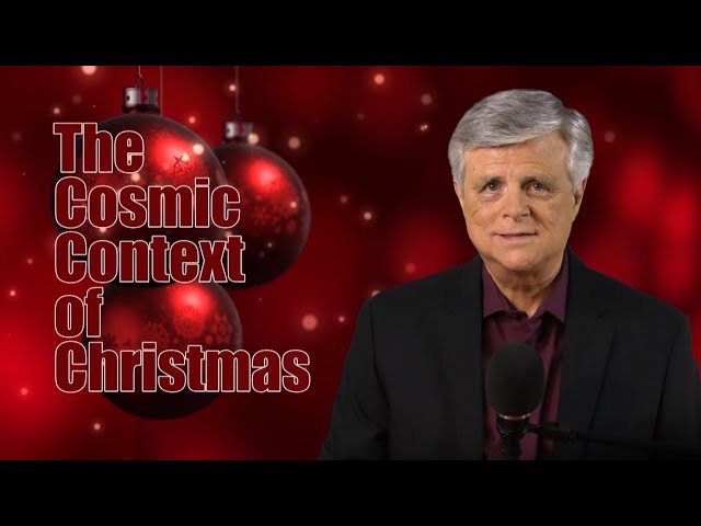 The Cosmic Context of Christmas E22  |  12-21-20