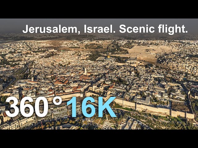 Jerusalem scenic flight, Israel. Aerial 360 video in 16K.