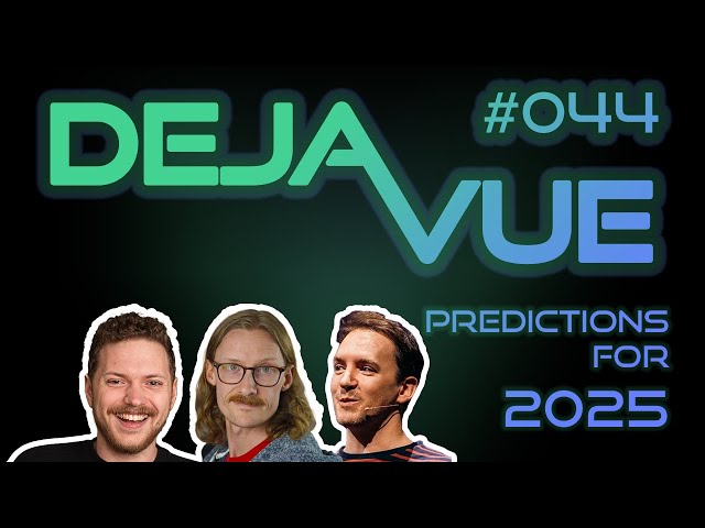 DejaVue #E044 - Our Predictions for Vue and Nuxt in 2025 (with Daniel Roe)