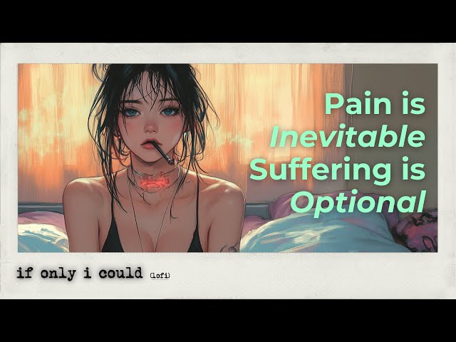 Pain Is Inevitable, Suffering Is Optional | A Lofi Playlist Made For You