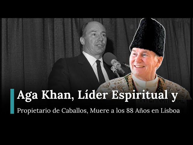 Aga Khan, Bekannter Spiritueller Führer und Rennpferdebesitzer, stirbt mit 88 Jahren |RND | AQ1E