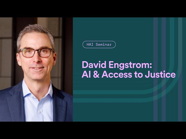 HAI Seminar with David Engstrom: AI and Access to Justice