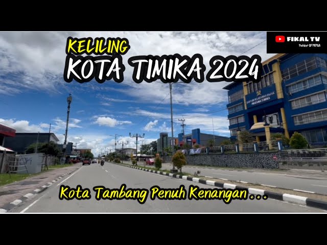 🔴 KELILING KOTA TIMIKA UPDATE 2024 | KOTA DOLAR SEMAKIN BERSINAR !!!