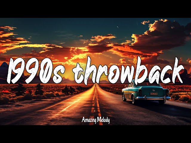 1990s throwback hits ~late 90s early 2000s hits playlist ~best songs of late 90s early 2000s