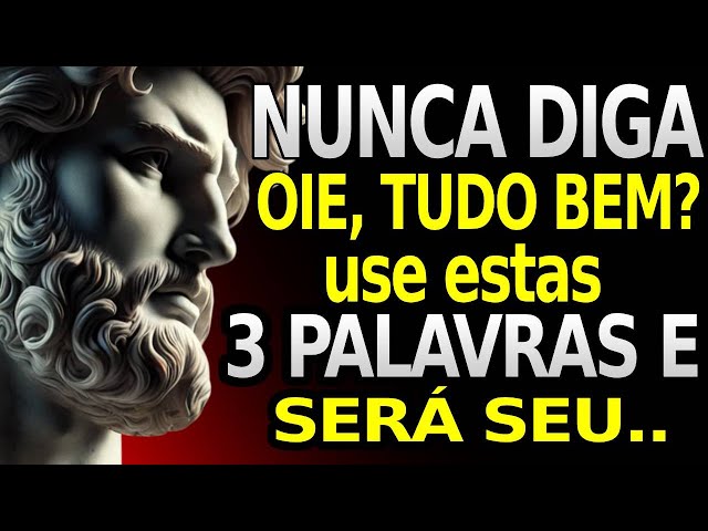 APENAS DIGA ESTAS 3 PALAVRAS E ATRAIRÁ QUALQUER UM - ESTOICISMO