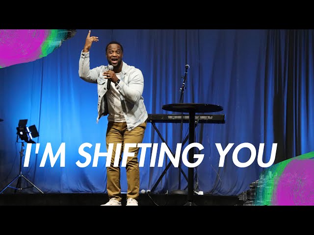 I'm Shifting You | Pastor Alex | Life Revolution