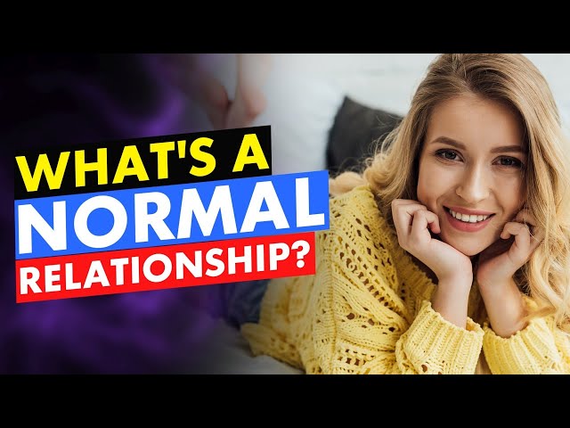 🔴 What A Normal Relationship Is Supposed To Be Like