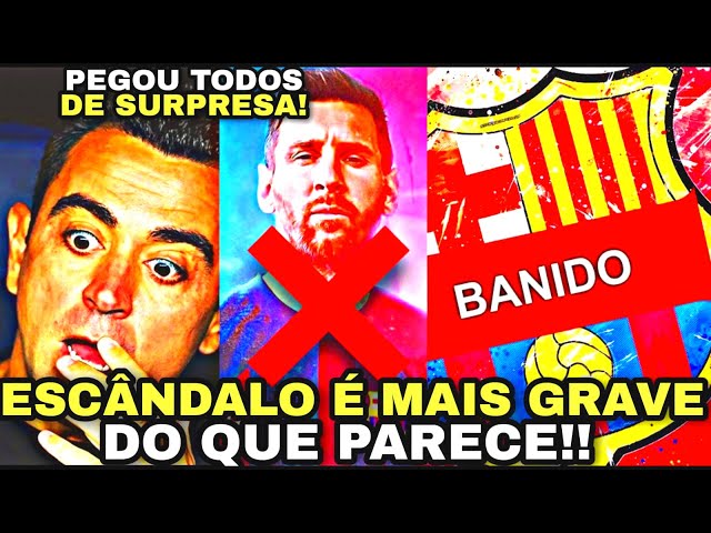 🚨URGENTE!! BARCELONA EXPLODIU!! BANIDO da CHAMPIONS e REBAIXADO!! ENTENDA TUDO! MESSI EM CHOQUE