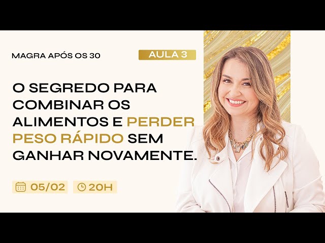 Aula 3 - Magra Após os 30:  O segredo para Perder Peso Rápido sem ganhar novamente.