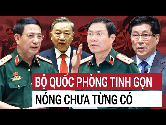 Sau Bộ công an, Bộ Quốc phòng giải thể loạt cơ quan quan trọng chưa từng có tiền lệ