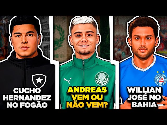 A VERDADE sobre Andreas Pereira no Palmeiras | Cucho Hernandez no Botafogo | Willian José no Bahia