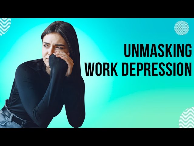 The Scary Truth About Work Depression