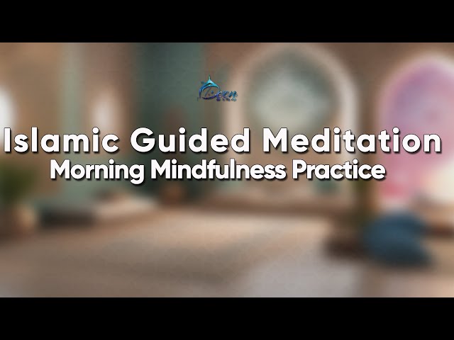 Islamic Guided Morning Meditation | Islamic Meditation | Gratitude Practices