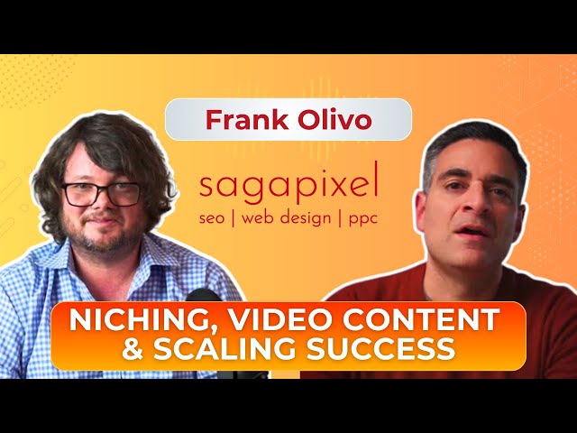 From Teacher to SEO Pro: Frank Olivo of Saga Pixel on Niching Down, Video Content & Scaling Success