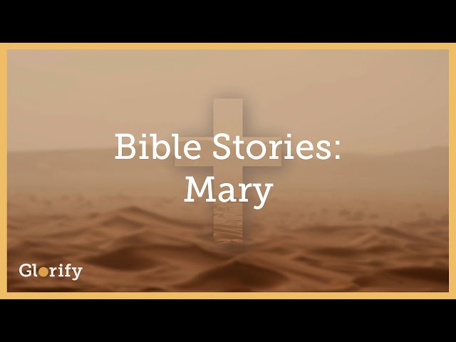 Mary's Testimony - How Mary From The Bible Encountered Jesus - Glorify Easter Bible Story