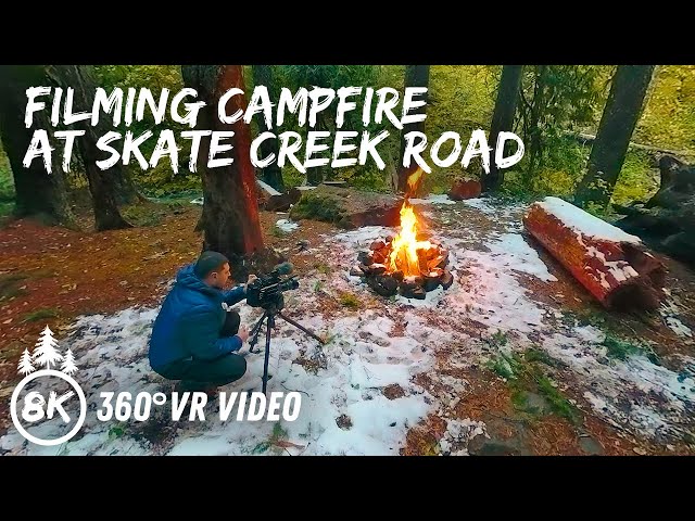 Filming Campfire at Skate Creek Road Area - 8K 360 VR Immersive Backstage of Nature Video Creation